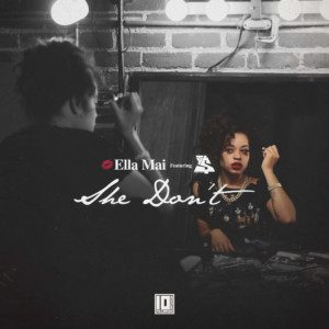 Ella Mai - She Don’t Feat. Ty Dolla Sign + No Rush