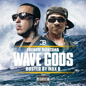French Montana - Wave Gods (Intro) Feat. Max B & Chris Brown