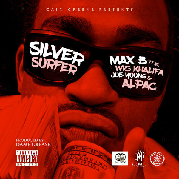 Max B - Silver Surfer Feat. Wiz Khalifa, Joe Young & Alpac [New Song]