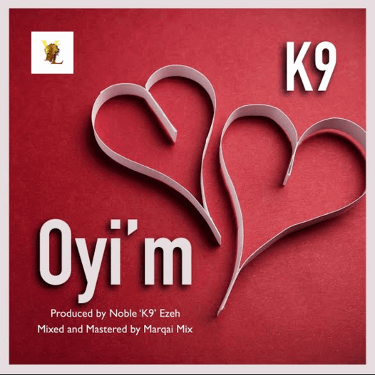 K9 – Oyi’m [New Song]
