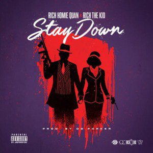 Rich Homie Quan - Stay Down Feat. Rich The Kid [New Song]