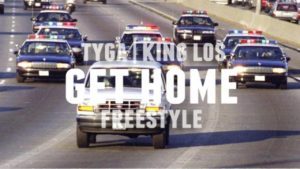 Tyga & King Los - Get Home (Freestyle) [New Song]