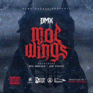 DMX - Moe Wings Feat. Big Moeses & Joe Young [New Song]