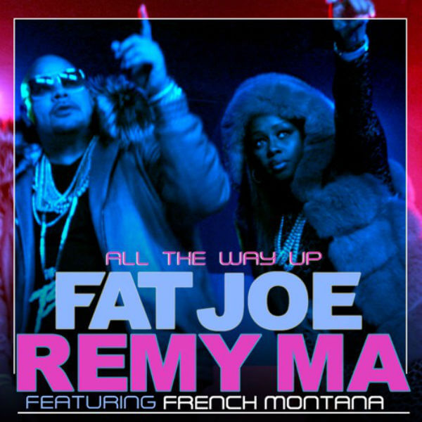 Fat Joe & Remy Ma - All The Way f/ French Montana [New Song]