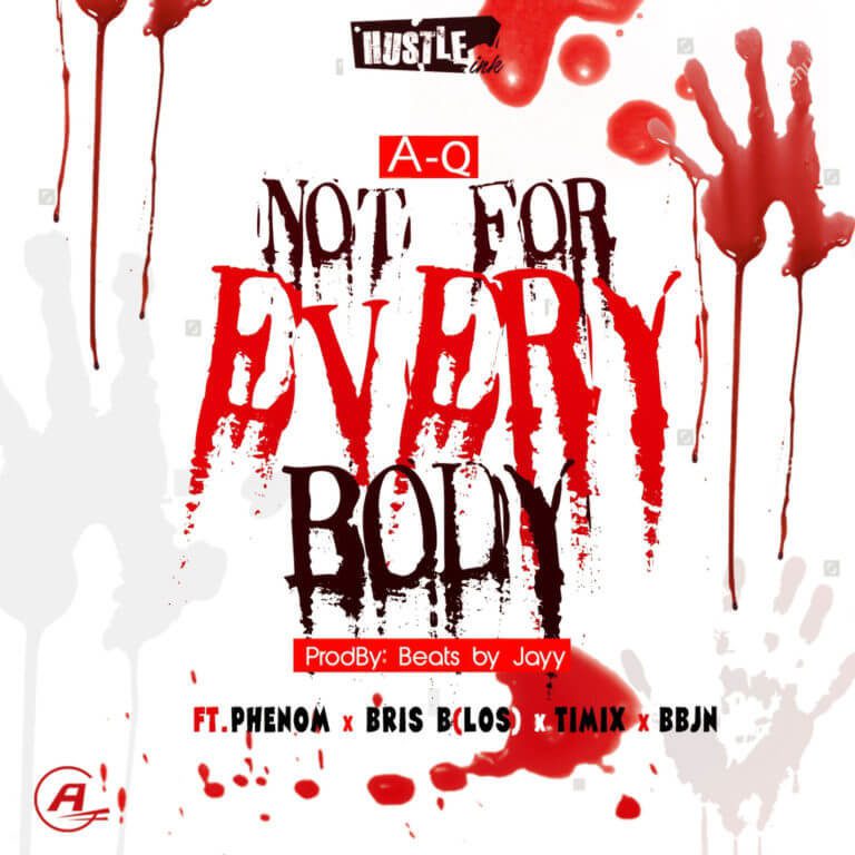 A-Q – Not For Everybody f/ Phenom, Bris B , Timix & BBJN