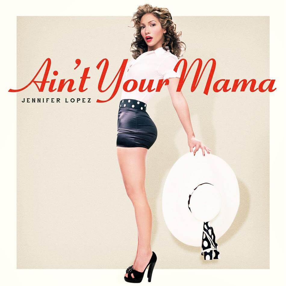 Jennifer Lopez Ain't Your Mama