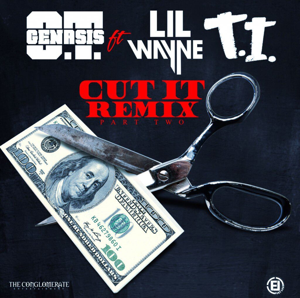 O.T. Genasis - Cut It (Remix Part 2) f/ Lil Wayne & T.I.