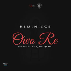 Reminisce - Owo Re [New Song]