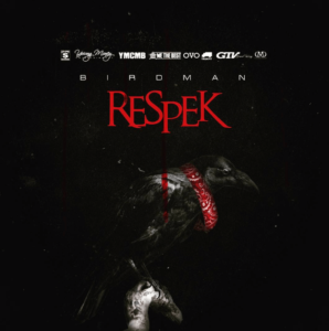 Birdman Respek Song