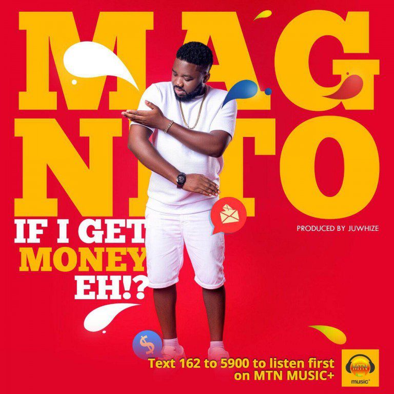 Magnito - If I Get Money Eh!