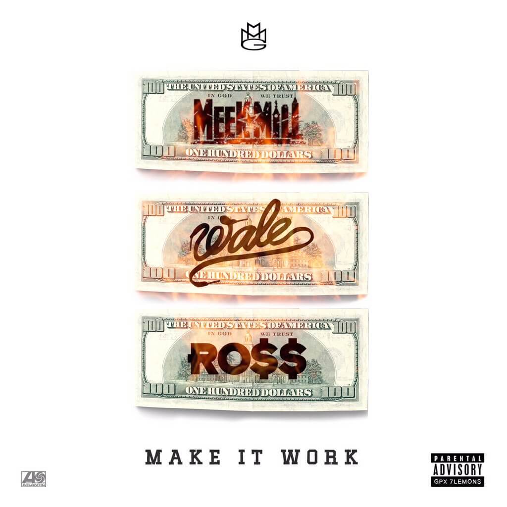 Meek Mill, Wale & Rick Ross - Make It Work [New Song]
