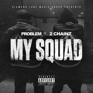 Problem “My Squad” f/ 2 Chainz [New Song]