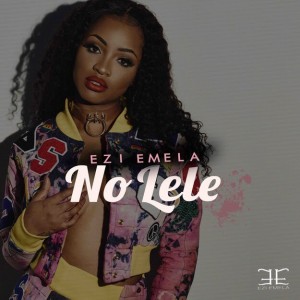 Ezi Emela - No lele [New Song]