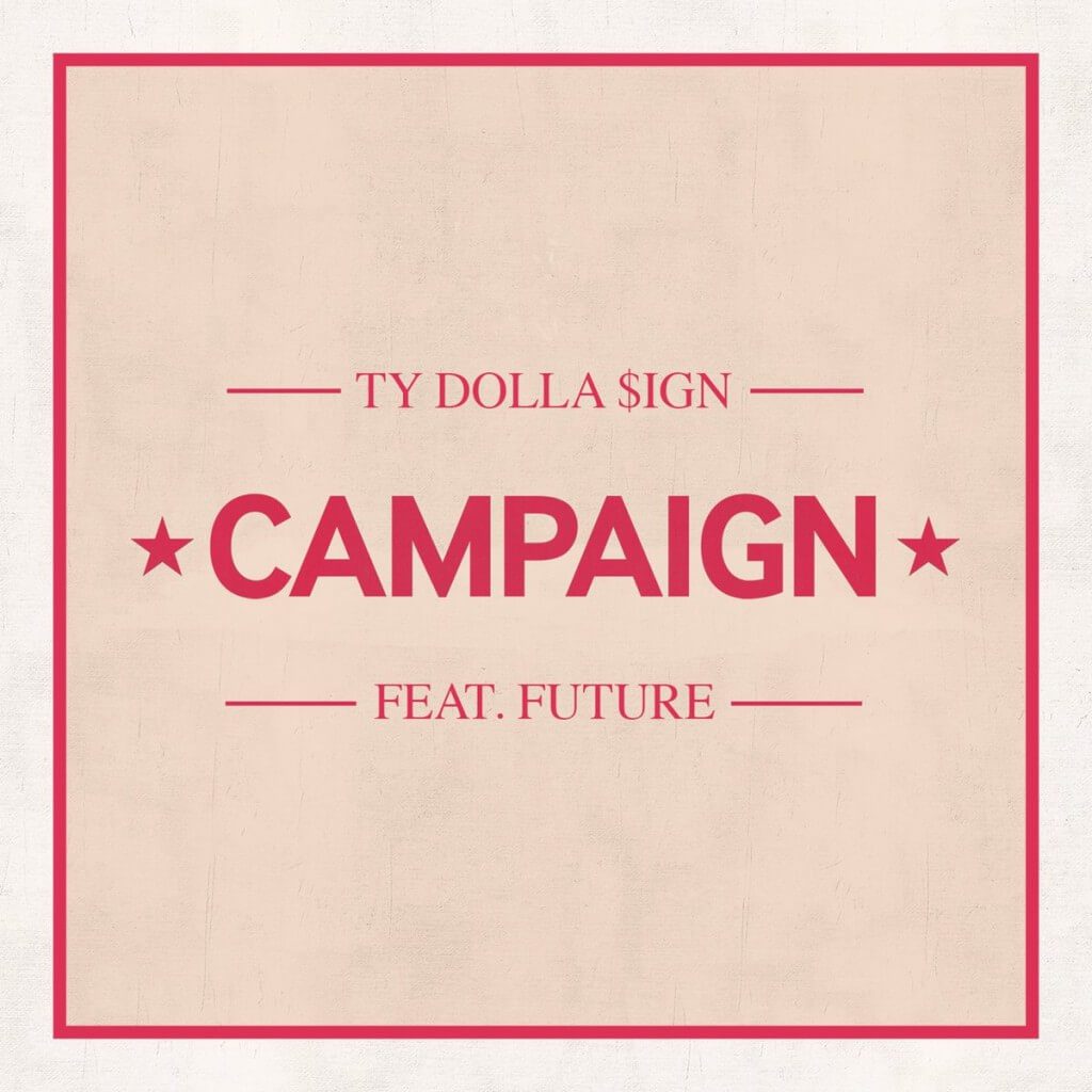 Ty Dolla sign, Campaign, Future, New Song