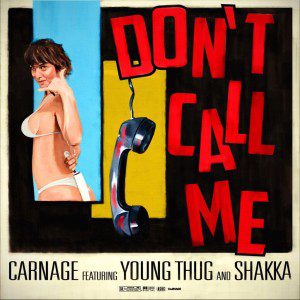 DJ Carnage - Don’t Call Me f/ Young Thug & Shakka