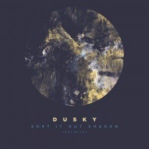 Dusky - Sort It Out Sharon f/ Wiley [New Song]