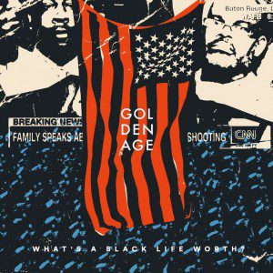 Golden Age - What's A Black Life Worth?
