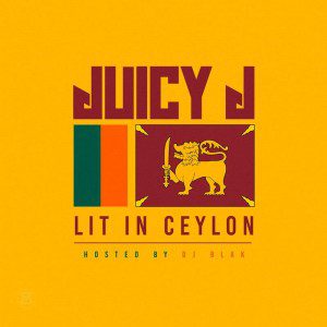 Juicy J Lit In Ceylon Mixtape
