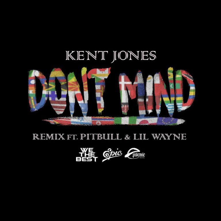 Kent Jones - Don’t Mind (Remix) f/ Pitbull & Lil Wayne [New Song]
