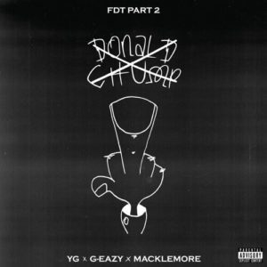 YG - FDT (Part 2) f/ G-Eazy & Macklemore [New Song]