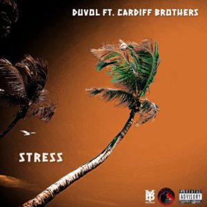 Duvol - Stress f/ Cardiff Brothers [New Song]