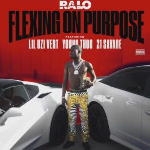 Ralo - Flexing On Purpose f/ Young Thug, Lil Uzi Vert & 21 Savage