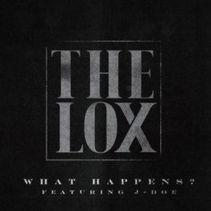 The Lox - What Happens Feat. J-Doe [New Song]