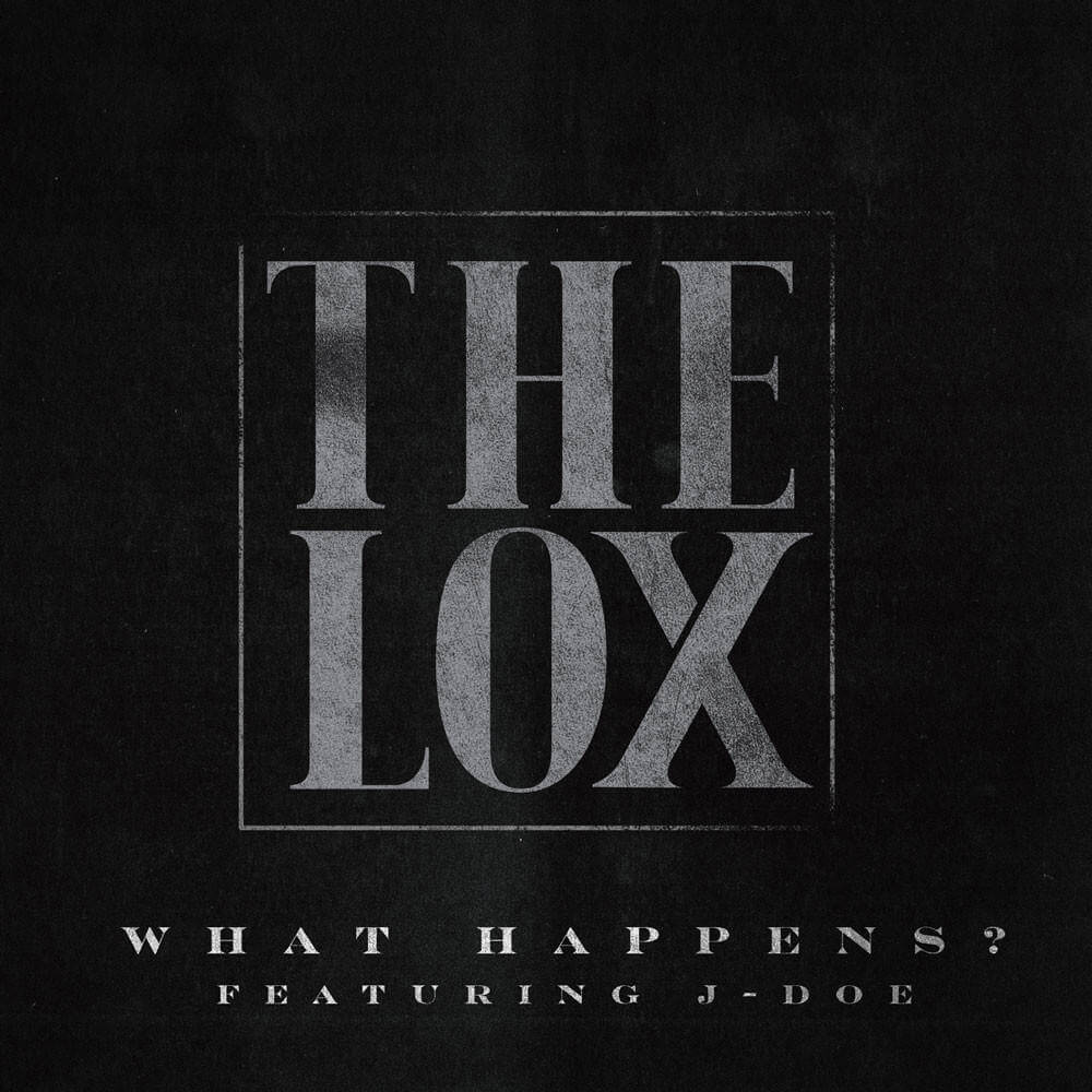 The Lox - What Happens Feat. J-Doe [New Song]