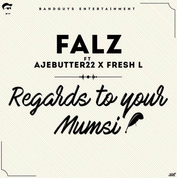 Falz Returns with A New Cut ”Regards To Your Mumsi“ Featuring Ajebutter22 & Fresh L.