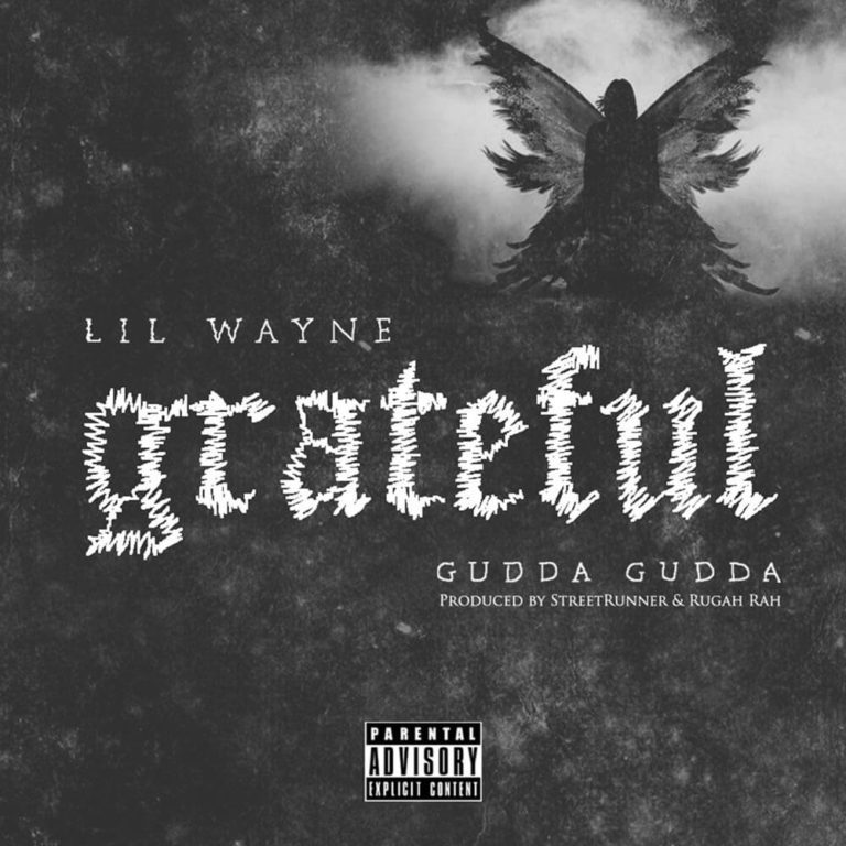 Lil Wayne - Grateful f/ Gudda Gudda [New Song]