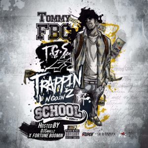 Tommy FBC - T.G.S (Trappin N Goin 2 School)