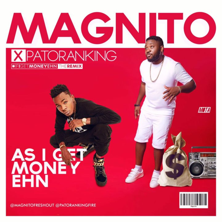 Magnito - As I get Money Ehn (Remix) f. Patoranking
