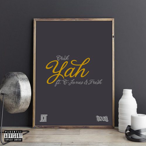 Trak - Yah f. T-Jones & Fresh