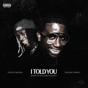 Gucci Mane - I Told You f. Young Thug [New Song]