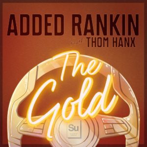 Added Rankin - The Gold f. Thom Hanx