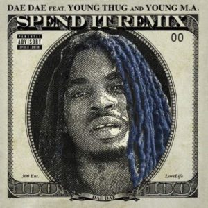 Dae Dae - Spend It (Remix) f. Young Thug & Young M.A