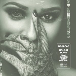 DeJ Loaf “Hold It Down”