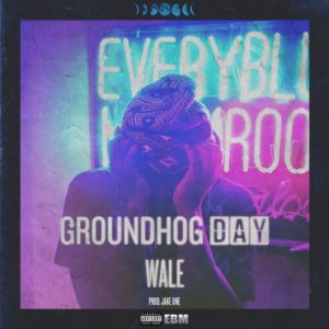 Wale - Groundhog Day [New Song]