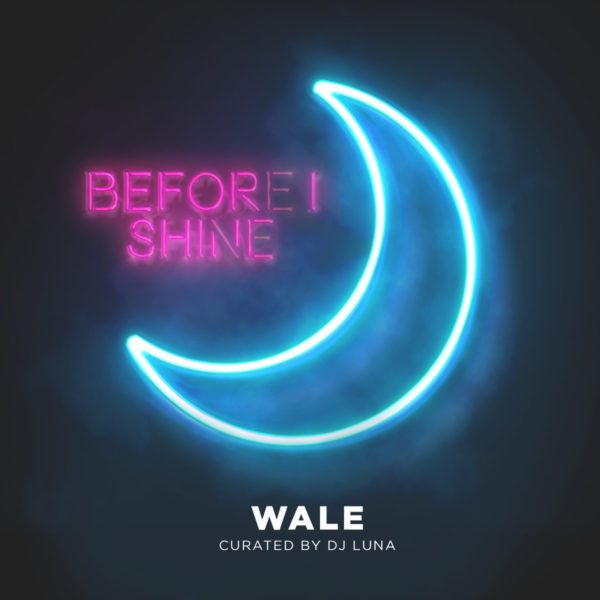 Wale ‘Before I SHINE’