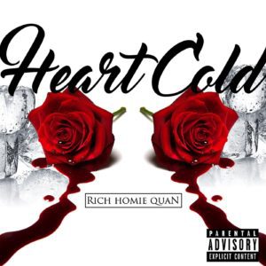 Rich Homie Quan “Heart Cold”