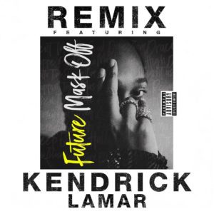 Mask Off Remix Kendrick Lamar