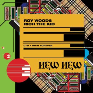 Roy Woods - New New Feat. Rich the Kid [New Song]