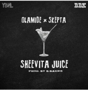 Olamide & Skepta – Sheevita Juice [New Song]