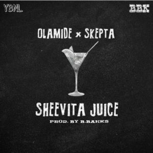 Olamide & Skepta – Sheevita Juice [New Song]