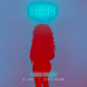 H.E.R. - Focus (Remix) Feat. Chris Brown