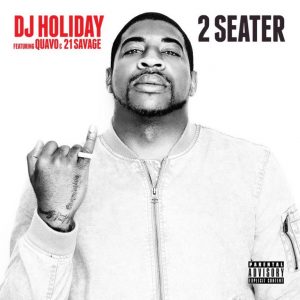 DJ Holiday Feat. Quavo & 21 Savage “2 Seater”