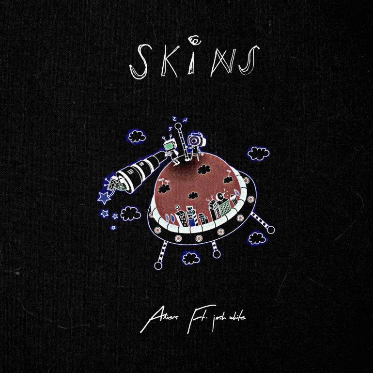 SKINNS — Aliens Feat. Josh White