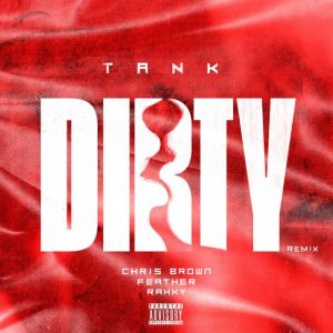 Tank Feat. Chris Brown “Dirty (Remix)”