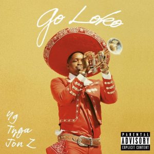 YG Feat. Tyga & Jon Z “Go Loko”