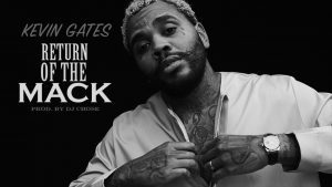 Kevin Gates “Return of the Mack”